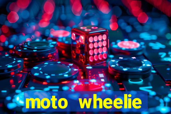 moto wheelie dinheiro infinito